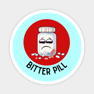 Bitter Pill | Pill Pun Magnet